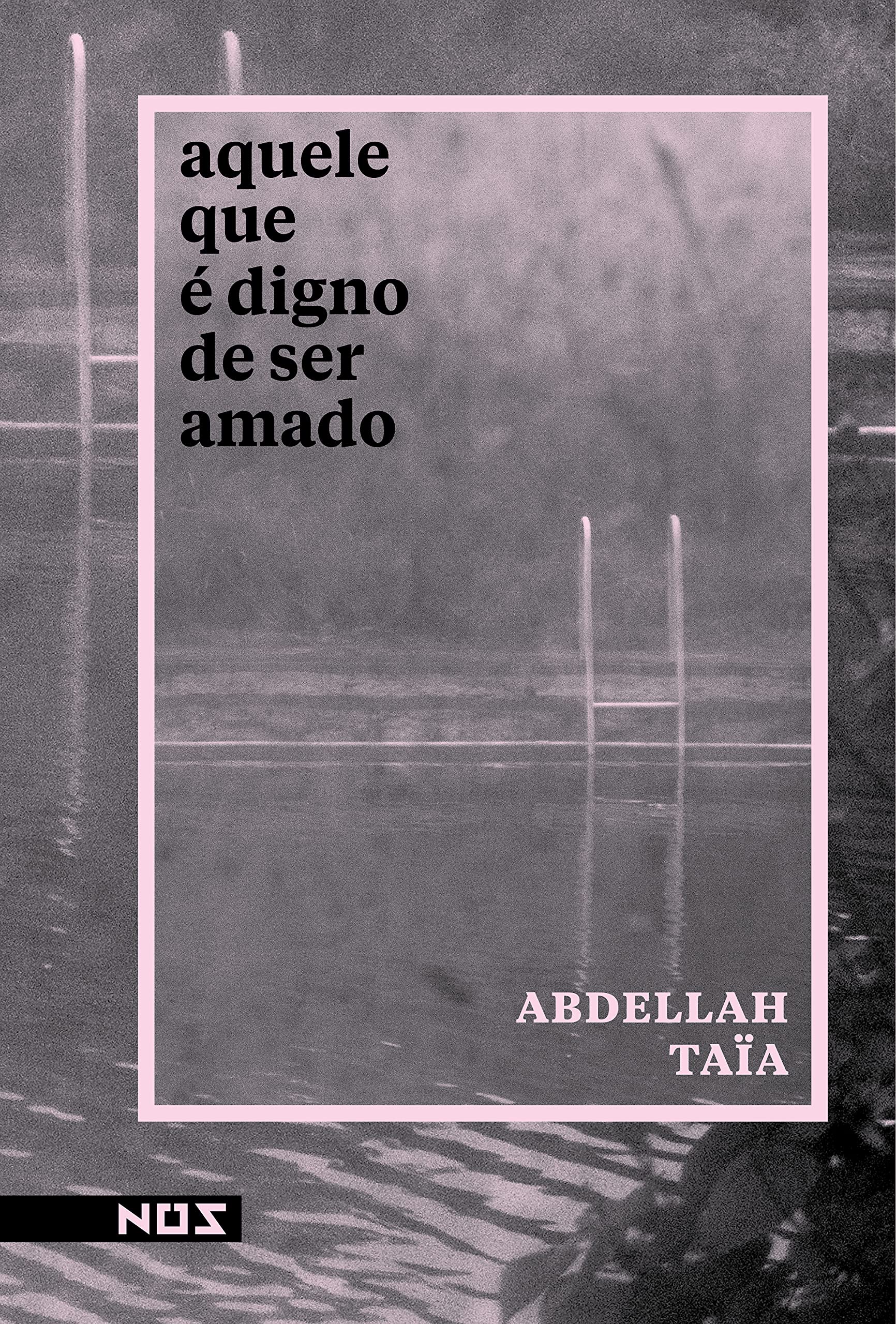 Aquele que é digno de ser amado (Portuguese Edition) by Abdellah Taïa ...