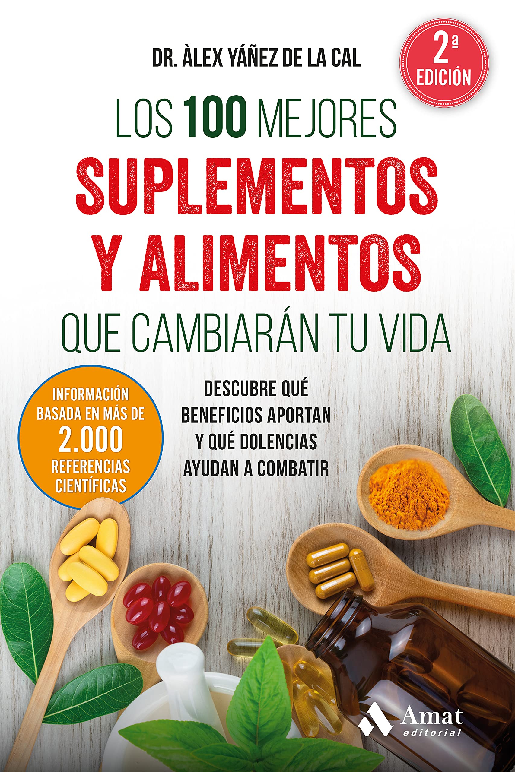 Los 100 mejores suplementos y alimentos que cambiarán tu vida: Descubre qué beneficios aportan y qué dolencias ayudan a combatir