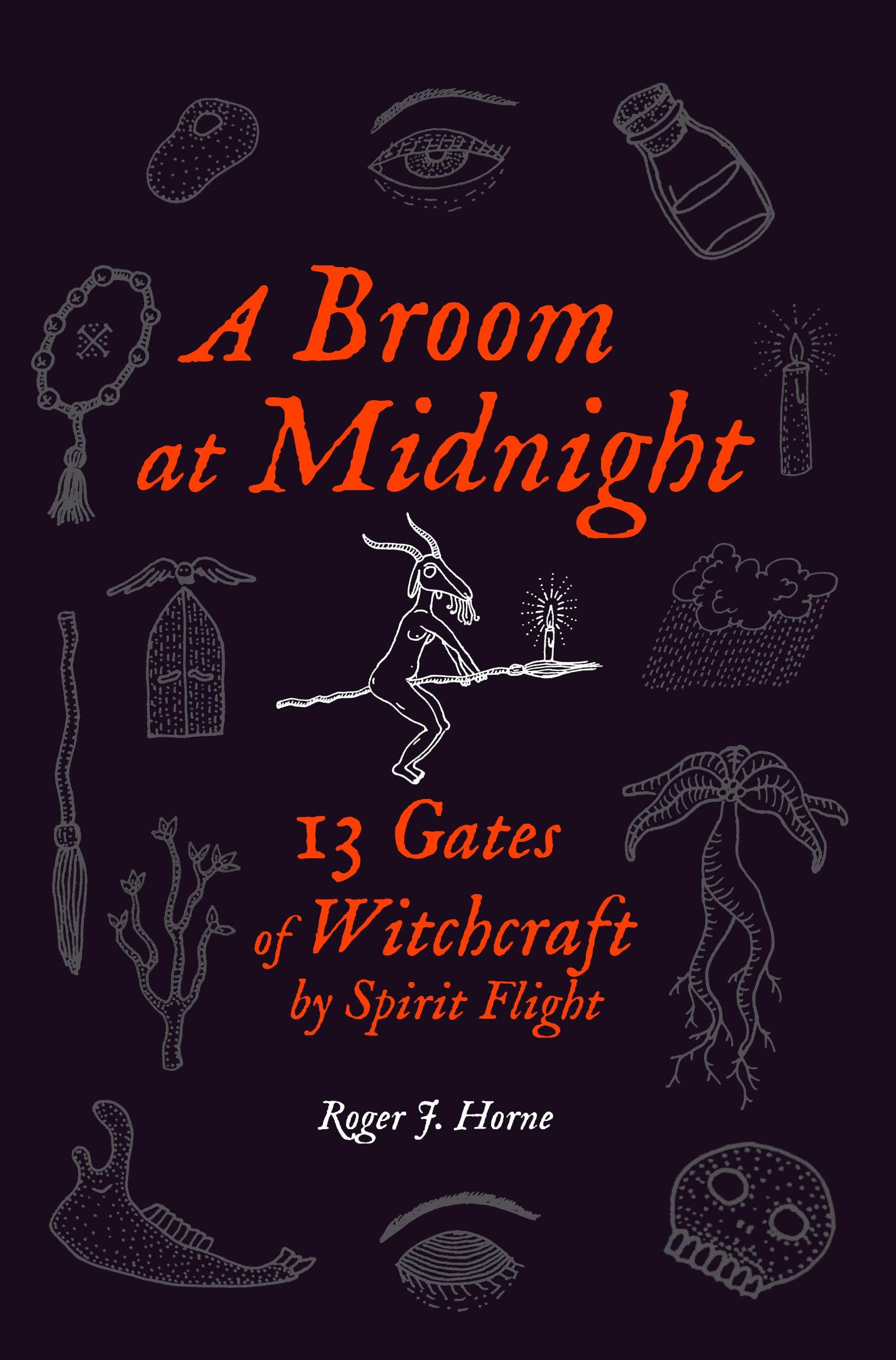 A Broom at Midnight: 13 Gates of Witchcraft by Spirit Flight