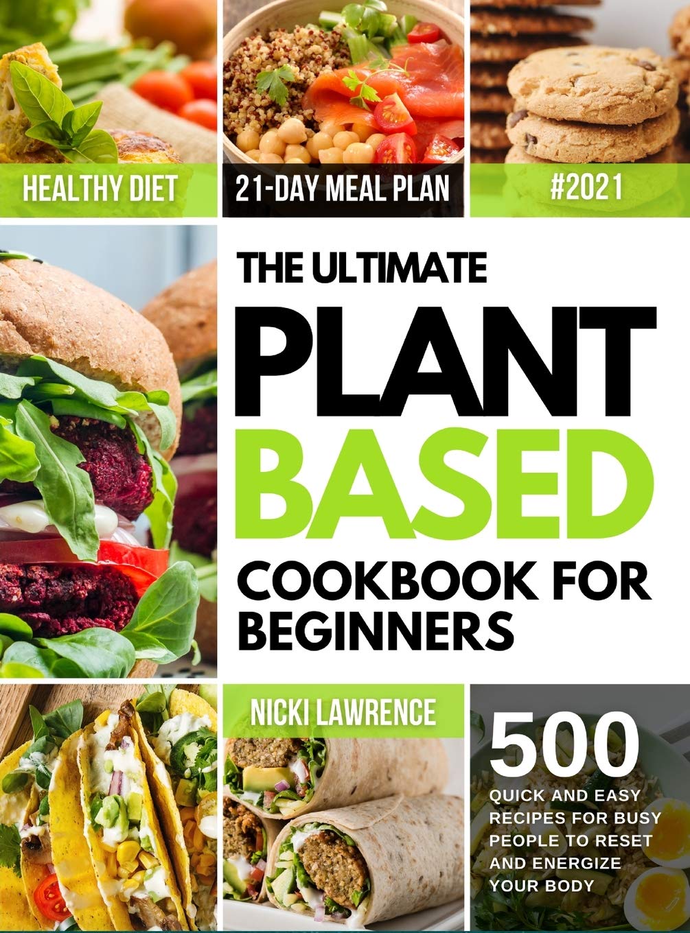 The Ultimate Plant Based Cookbook for Beginners: 500 Quick and Easy ...