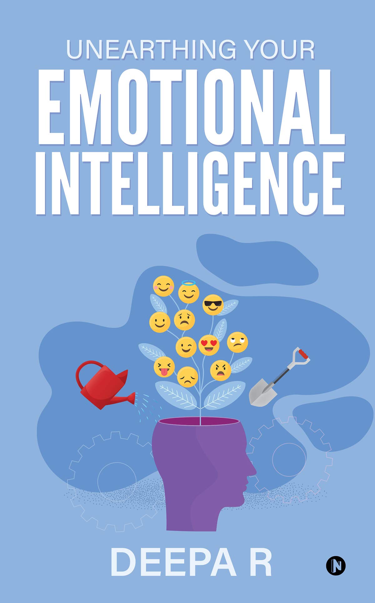 Unearthing your Emotional Intelligence by Deepa R | Goodreads