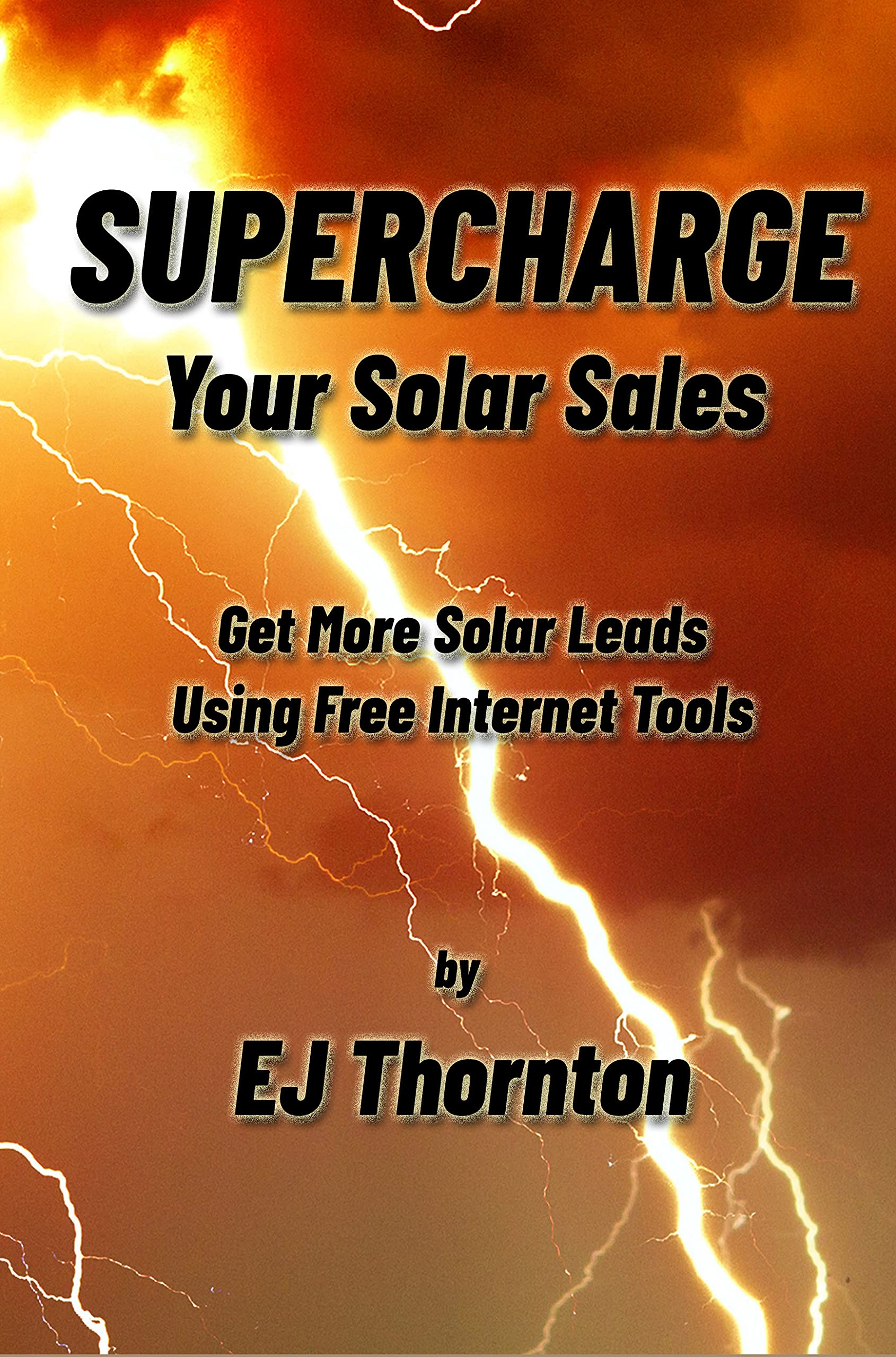 Supercharge your Solar Sales: Get More Solar Leads Using Free Internet
