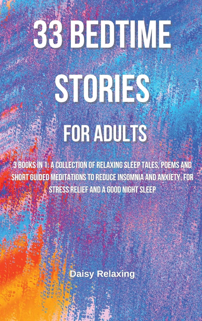 33 Bedtime Stories for Adults 3 Books in 1 A Collection of Relaxing Sleep Tales, Poems and