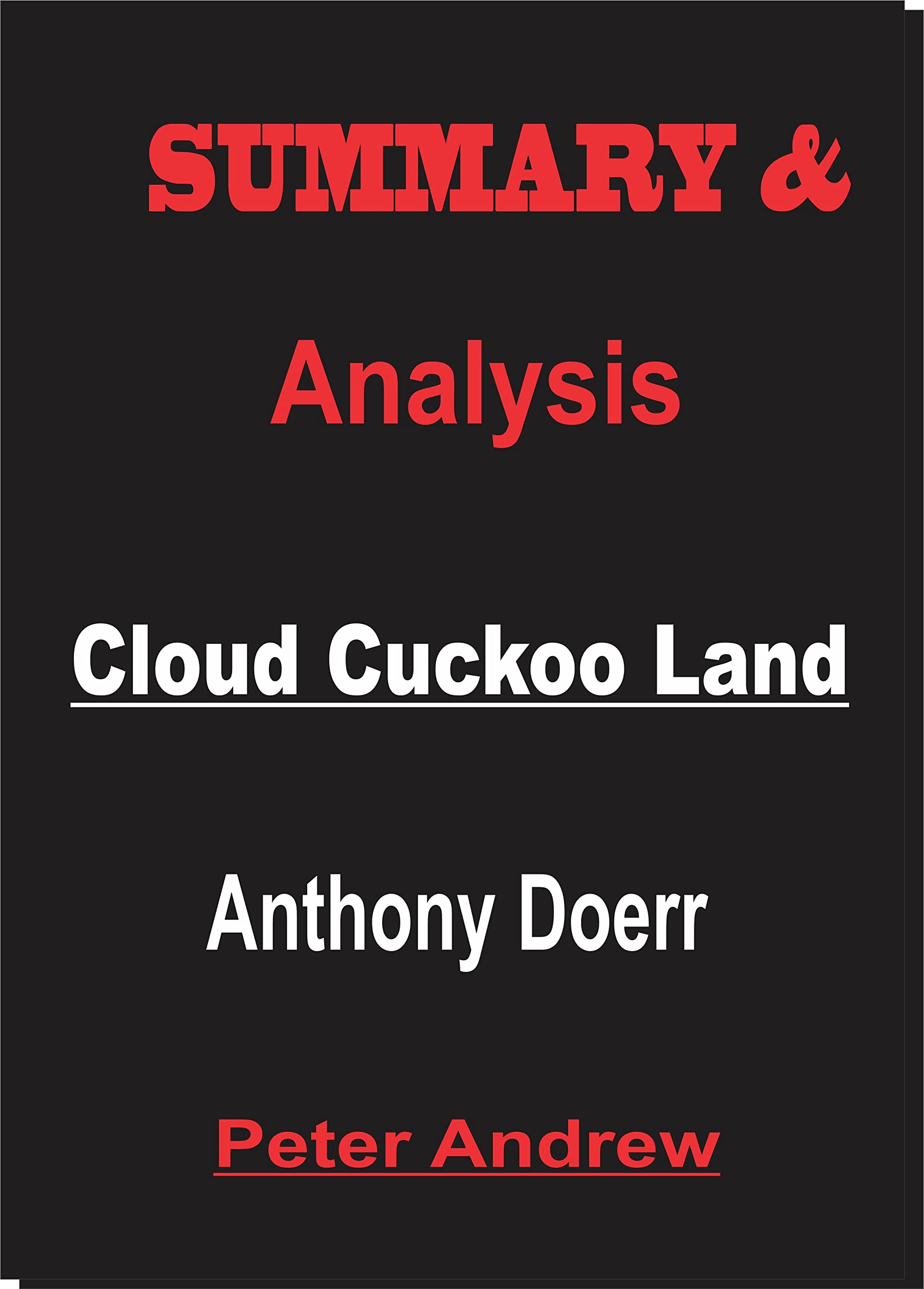 Summary & Analysis of Cloud Cuckoo Land By Anthony Doerr by Peter