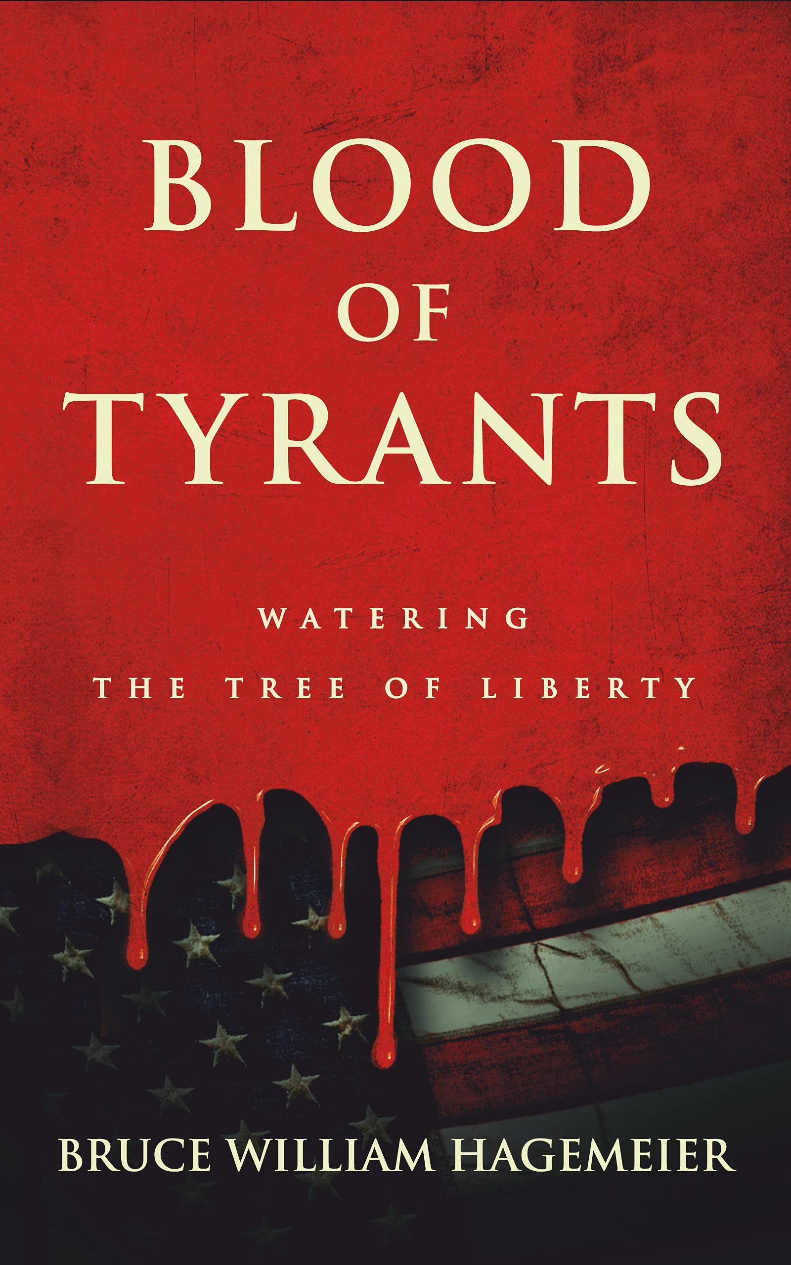 BLOOD OF TYRANTS: Watering the Tree of Liberty