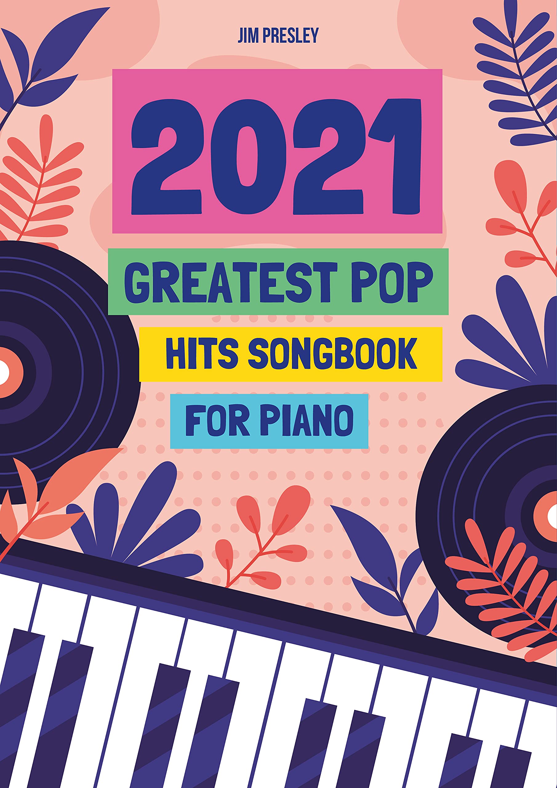2021 GREATEST POP HITS SONGBOOK FOR PIANO Piano Book Piano Music