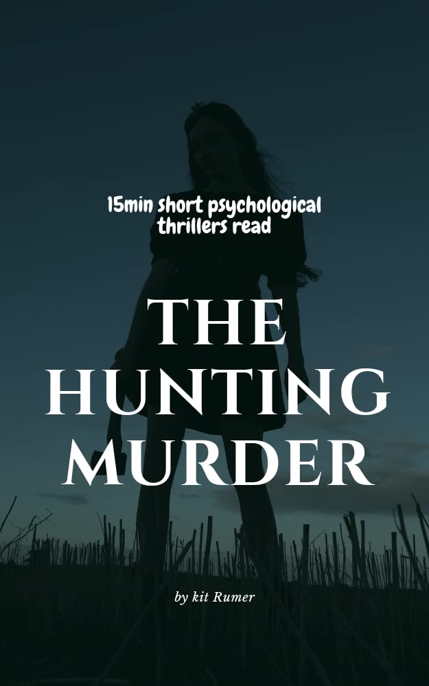 The Hunting Murder 15 Min short psychological thrillers read. by Kit
