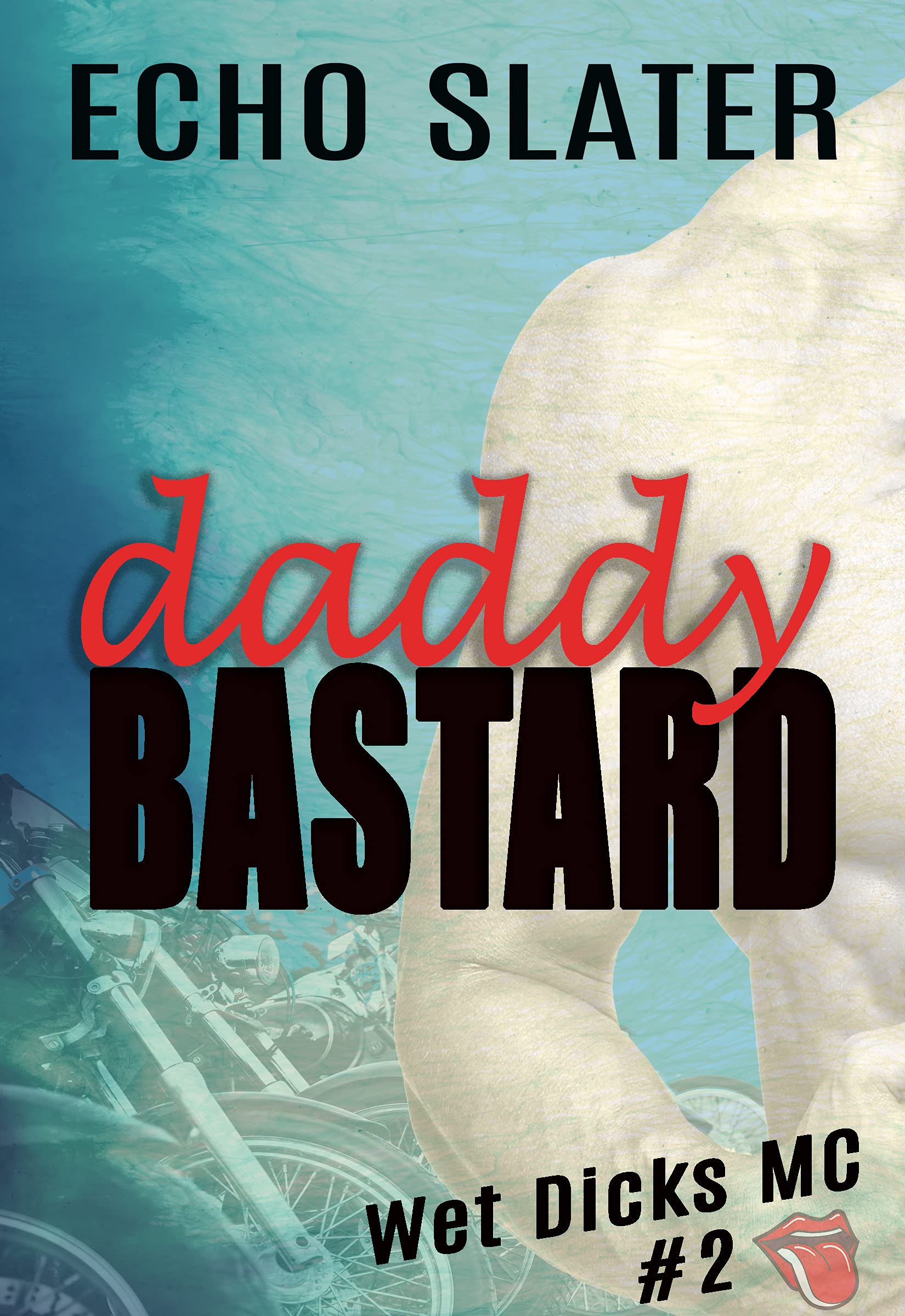 Daddy Bastard (WDMC, 2) by Echo Slater Goodreads