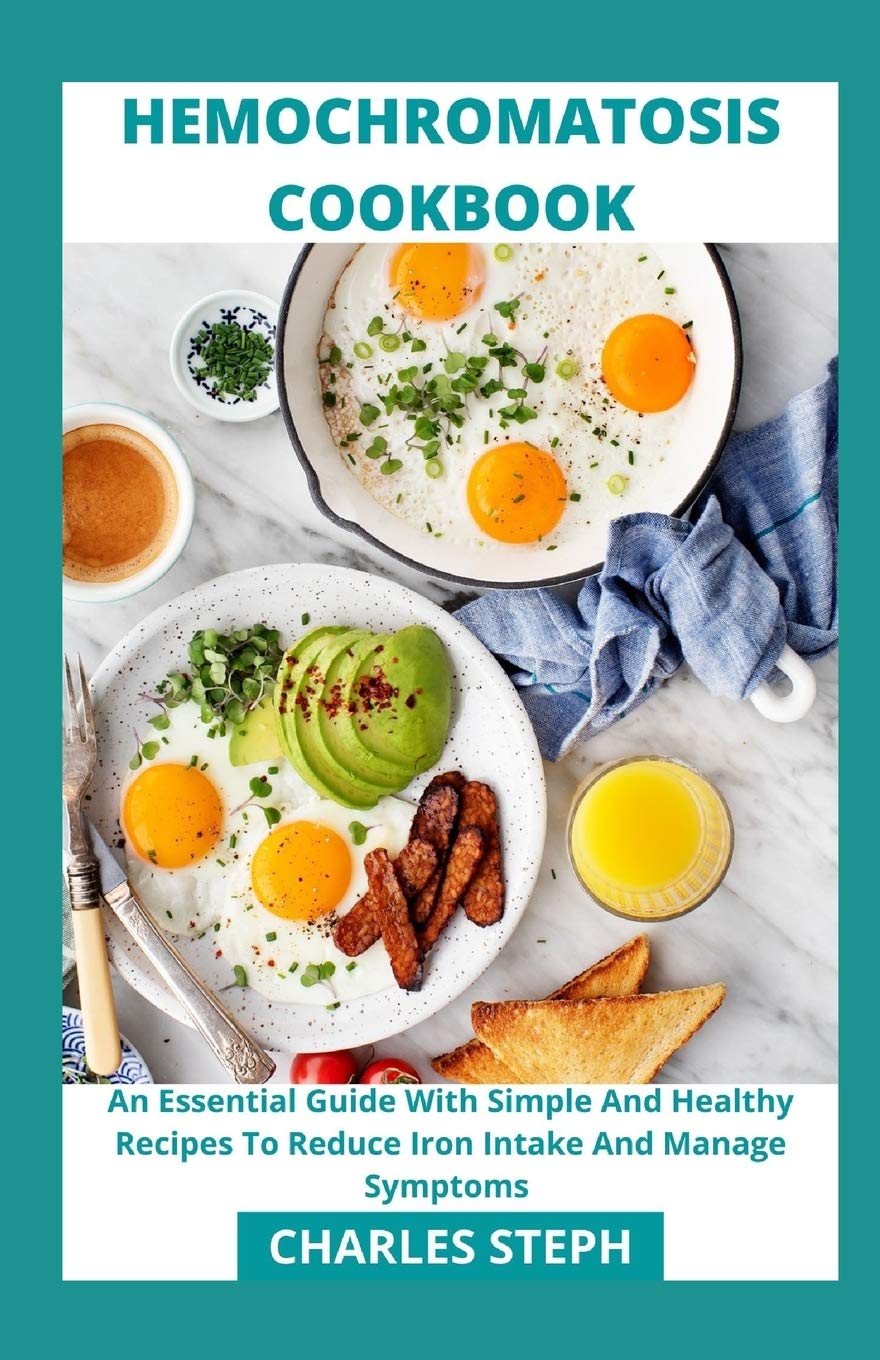 Hemochromatosis Cookbook: An Essential Guide With Simple And Healthy ...