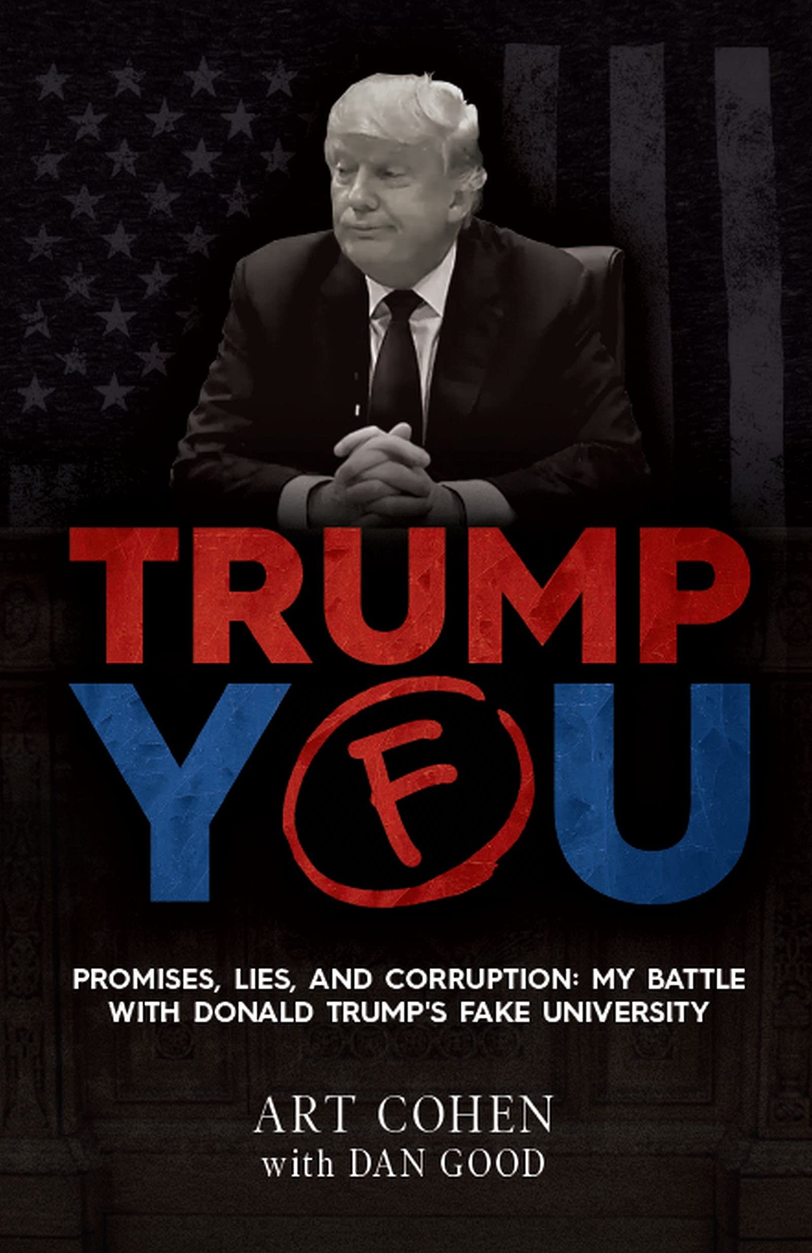 Trump You: Promises, Lies, and Corruption: My Battle with Donald Trump's Fake University