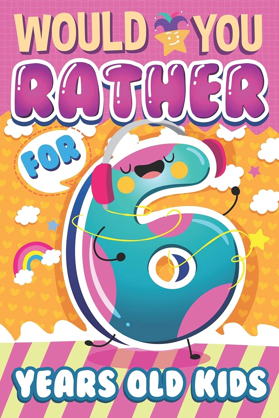 Would You Rather ? For 6 Years Old Kids The Interactive Game Book For Children and the Whole