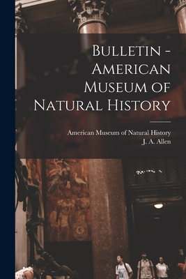 Bulletin - American Museum of Natural History by American Museum of ...