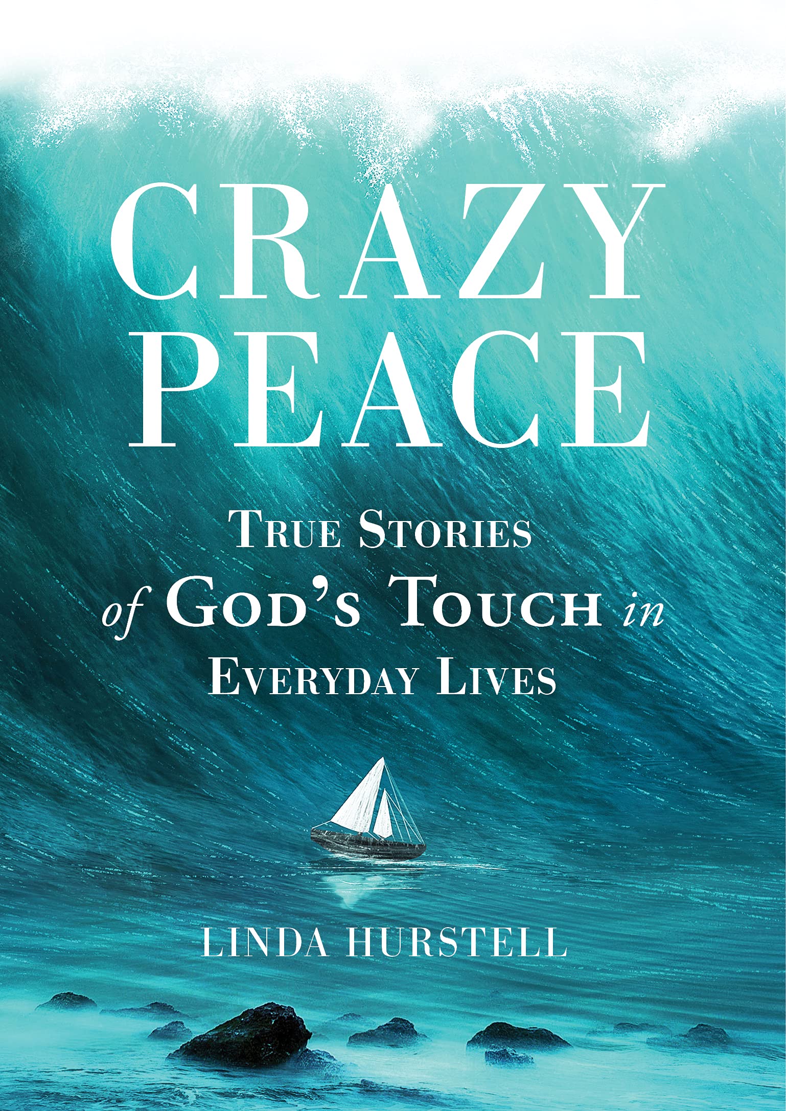 Crazy Peace True Stories of God's Touch in Everyday Events by Linda