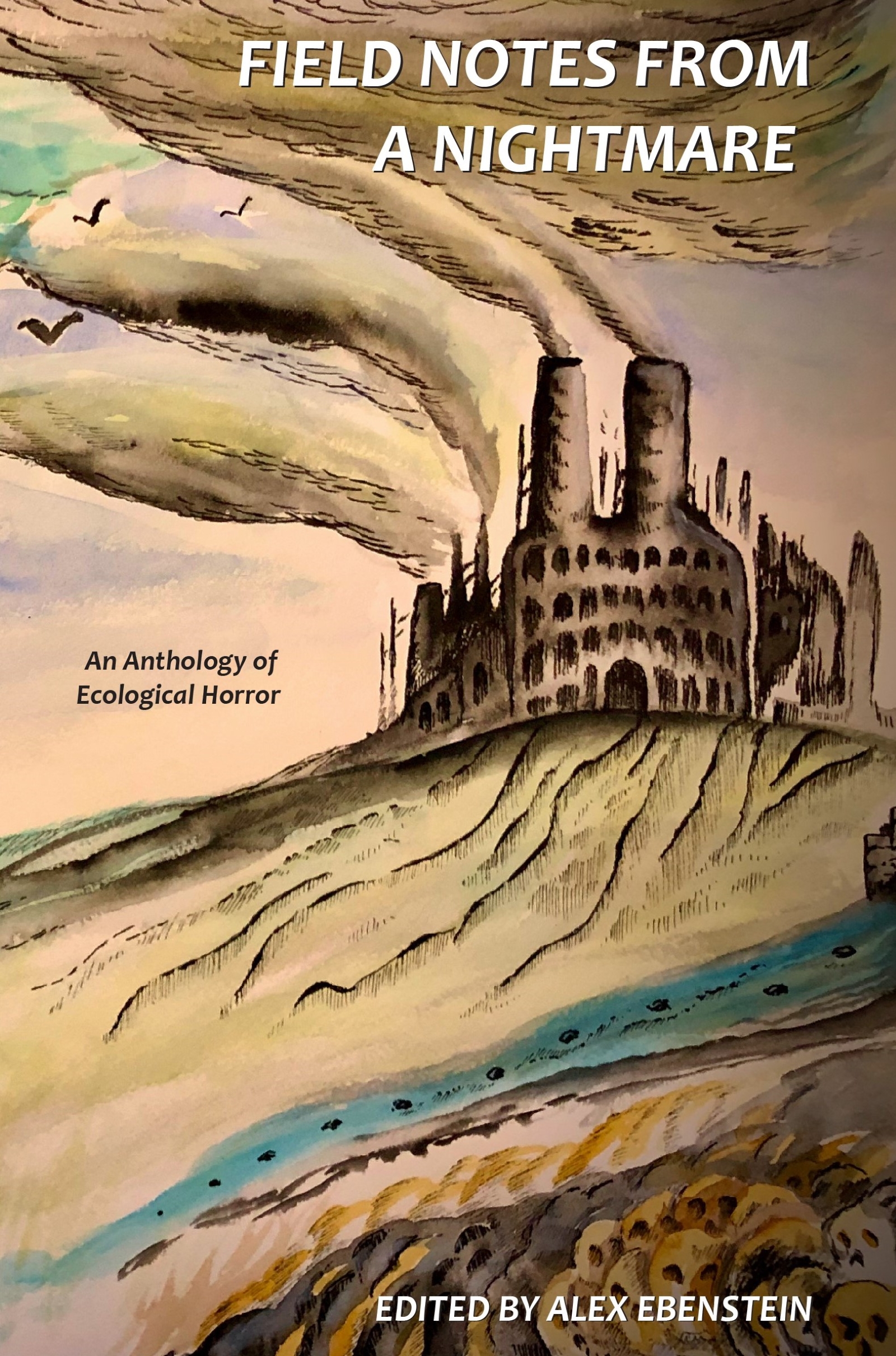 Field Notes from a Nightmare: An Anthology of Ecological Horror