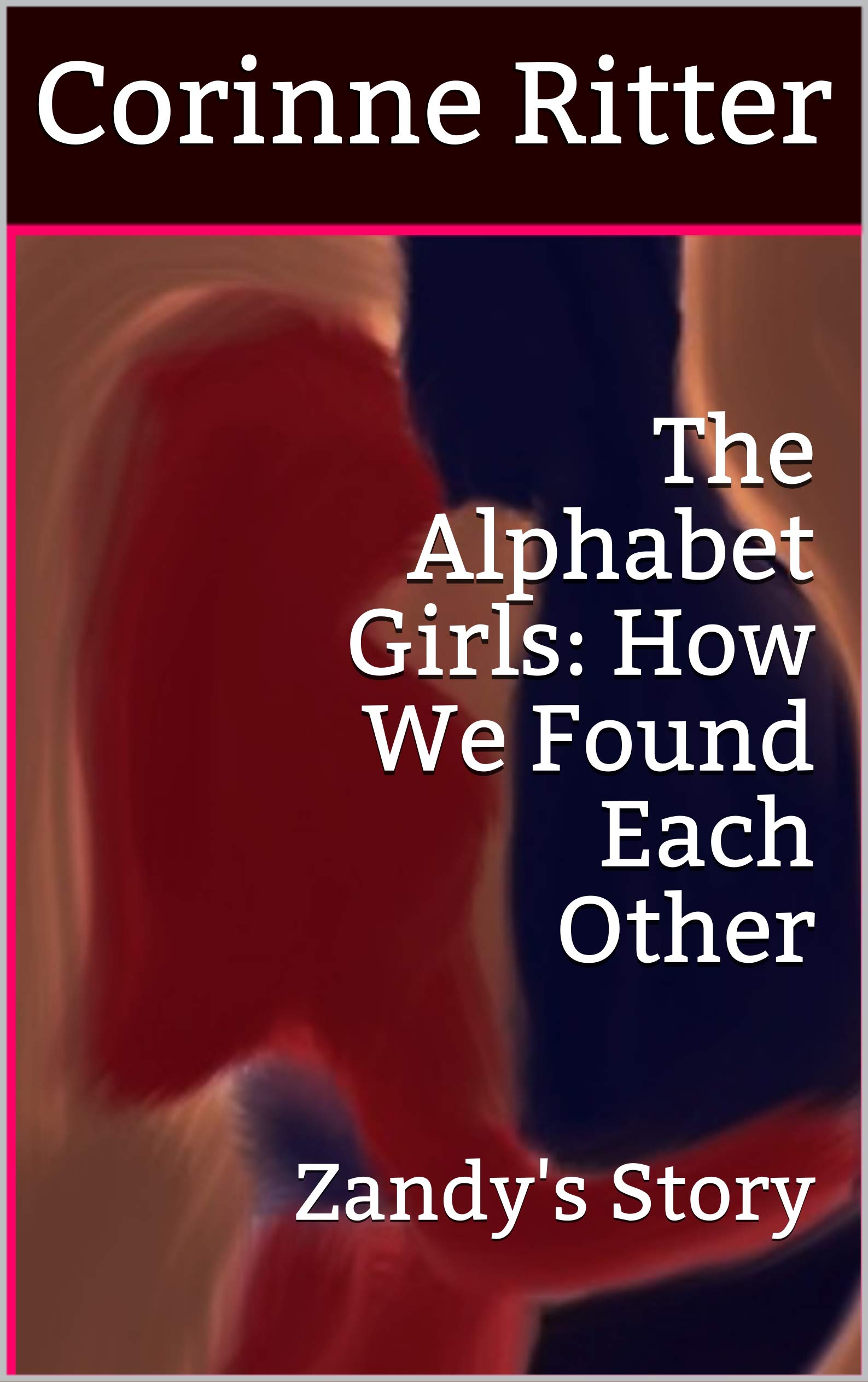 Corrine Ritter The Alphabet Girls: Volume Three: How We Found Each Other: Zandy's ...