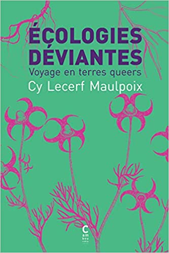 Écologies déviantes : voyage en terres queers