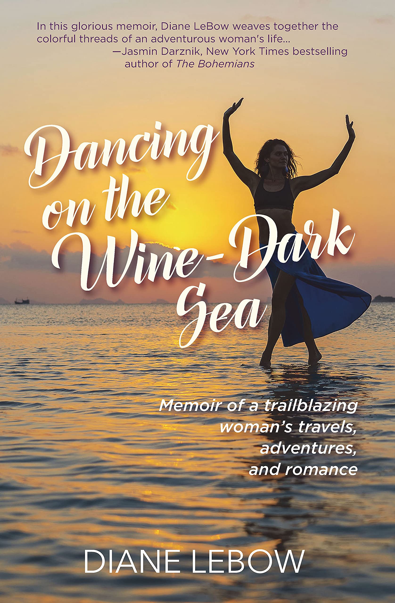Dancing on the WineDark Sea Memoir of a Trailblazing Woman's Travels