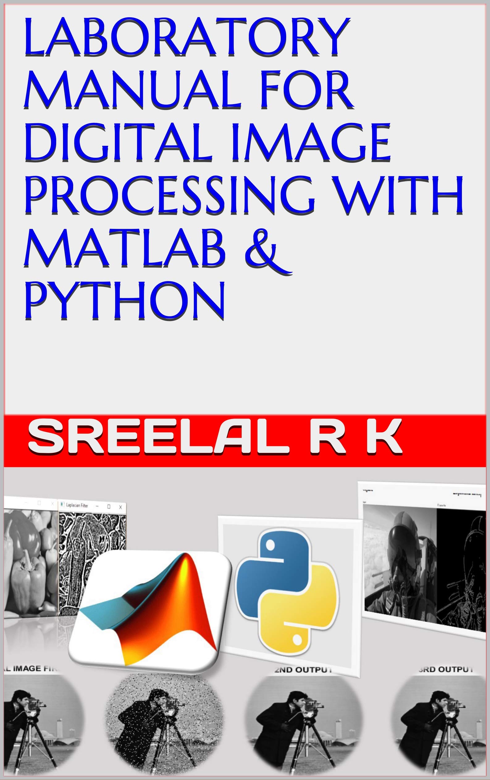 LABORATORY MANUAL FOR DIGITAL IMAGE PROCESSING WITH MATLAB & PYTHON by