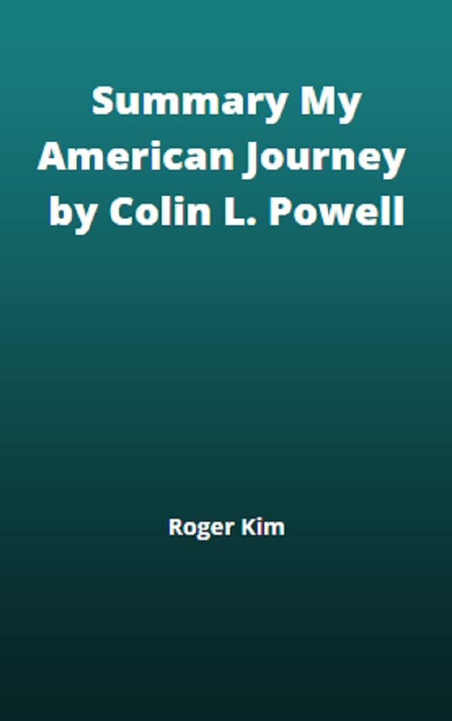 Summary My American Journey by Colin L. Powell by Roger Kim Goodreads