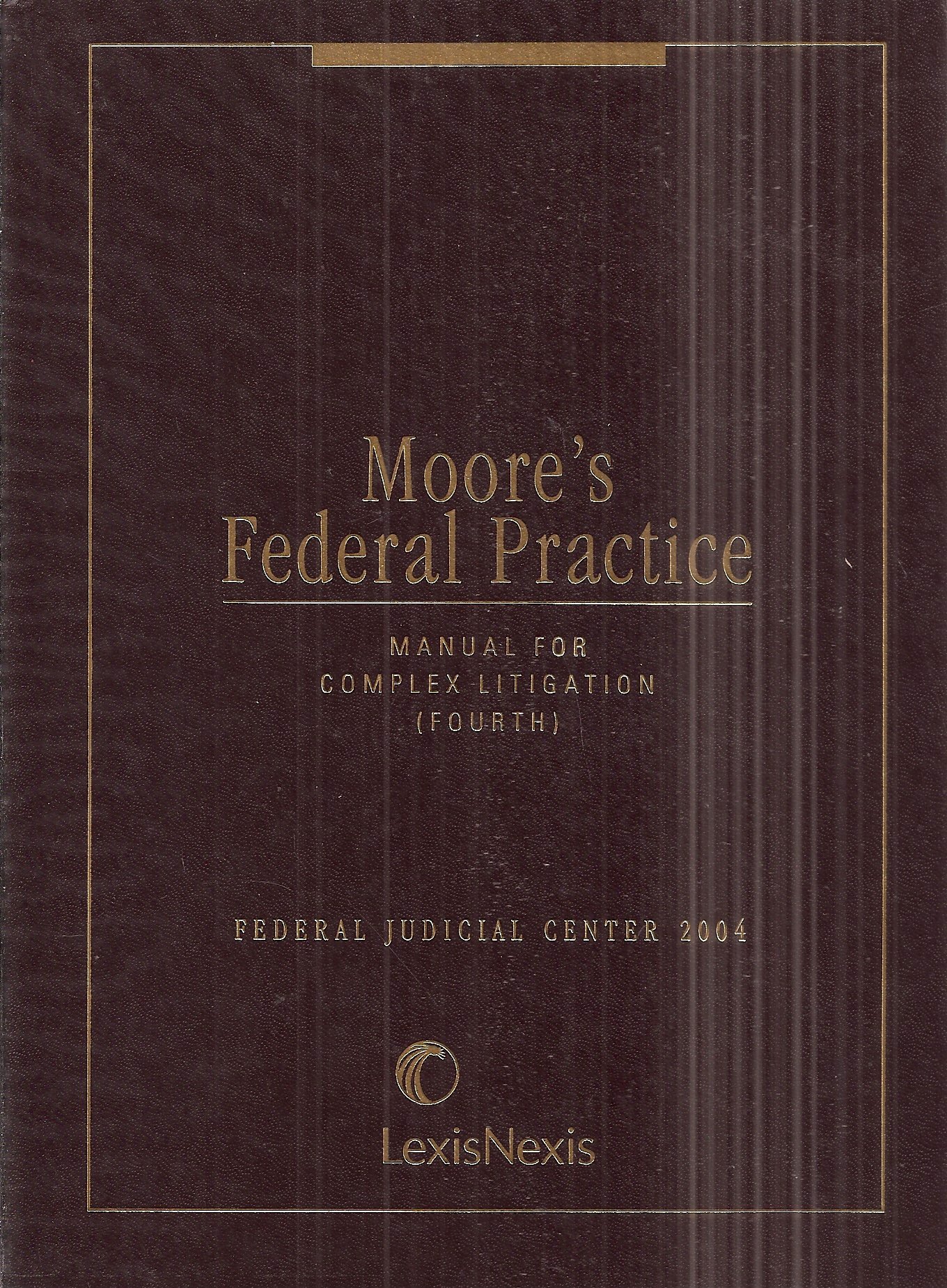 Moore's Federal Practice, Manual for Complex Litigation by Unknown
