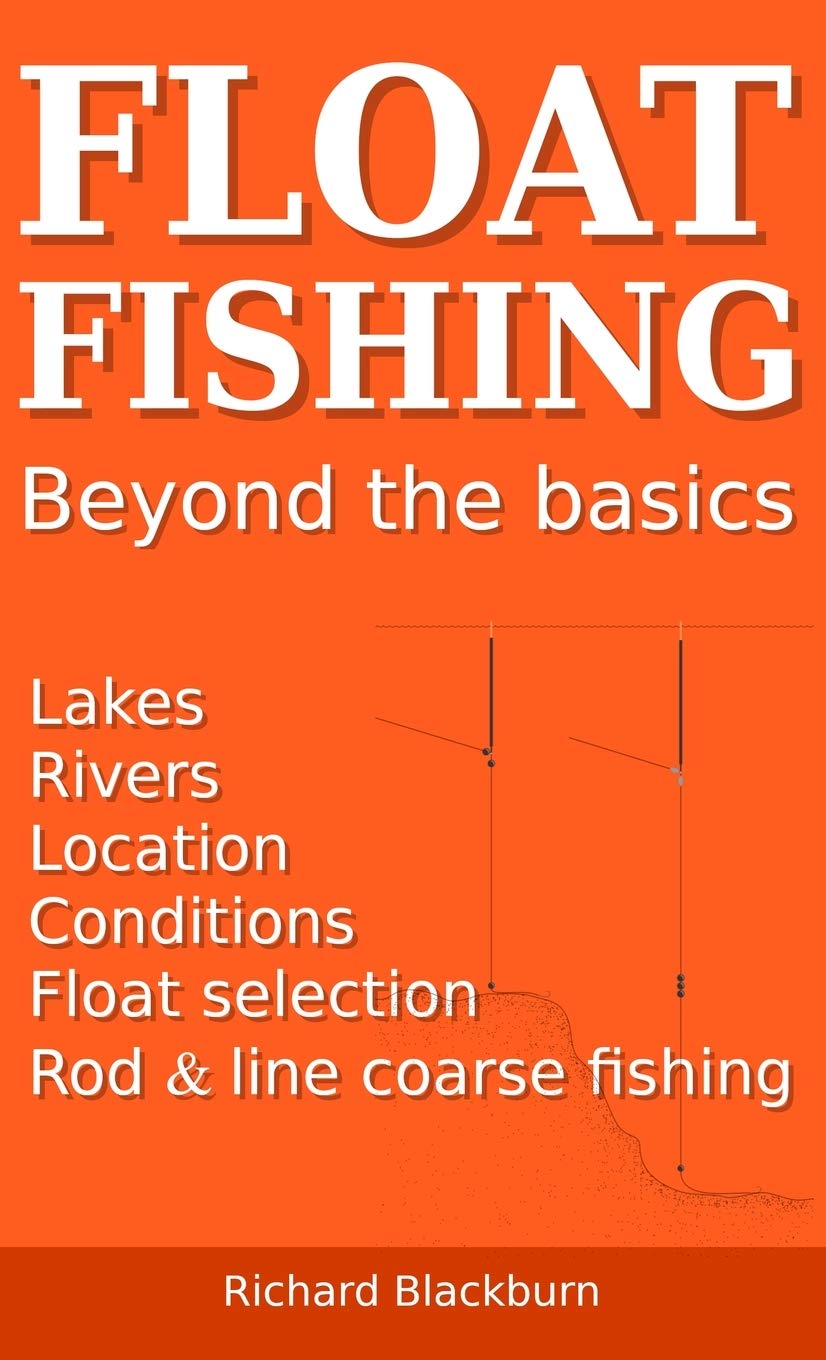 Float Fishing beyond the basics by Richard Blackburn Goodreads