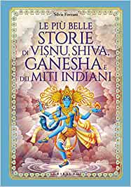 Le più belle storie di Visnu, Shiva, Ganesha e dei miti indiani