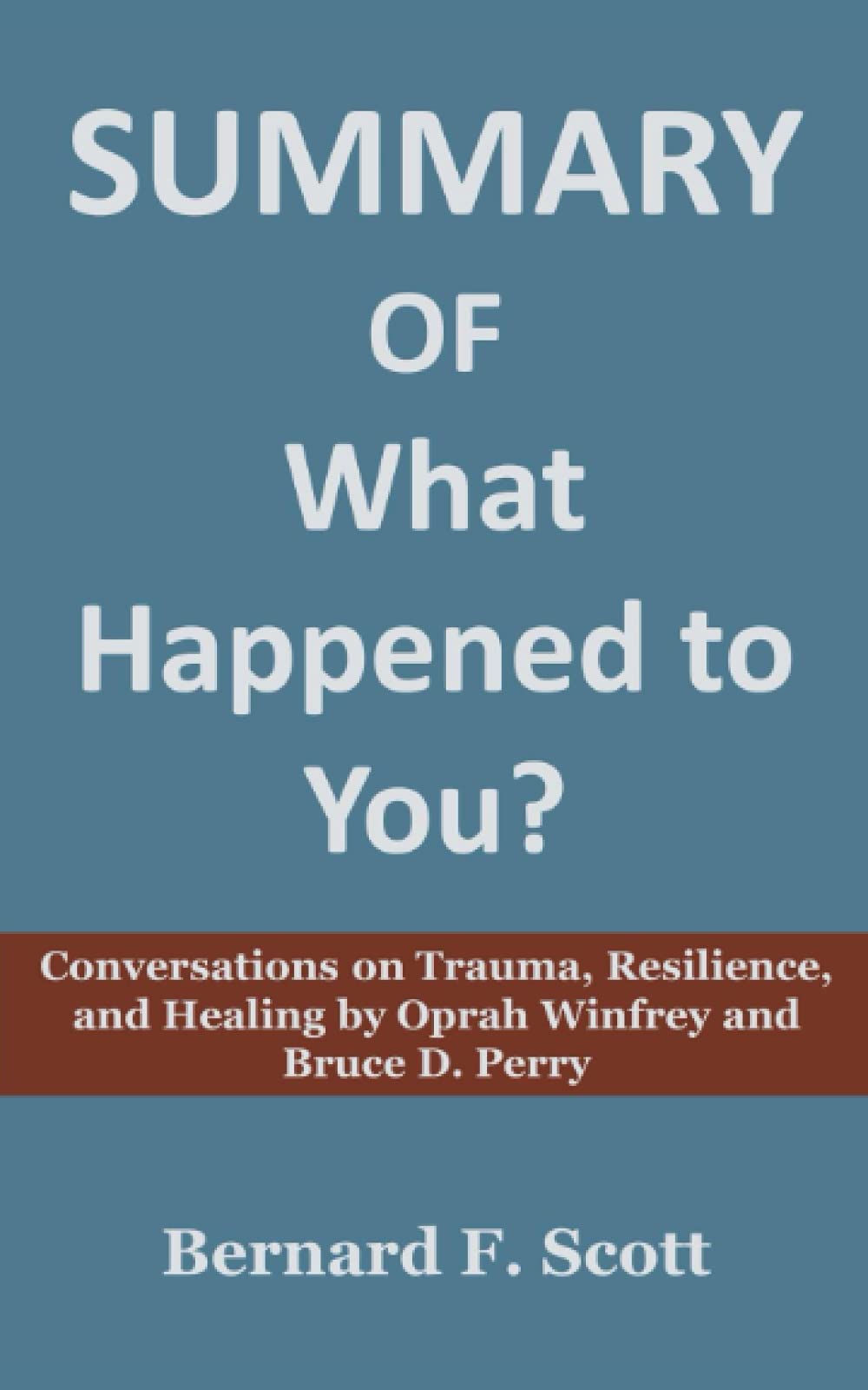 Summary of What Happened to You?: Conversations on Trauma, Resilience ...