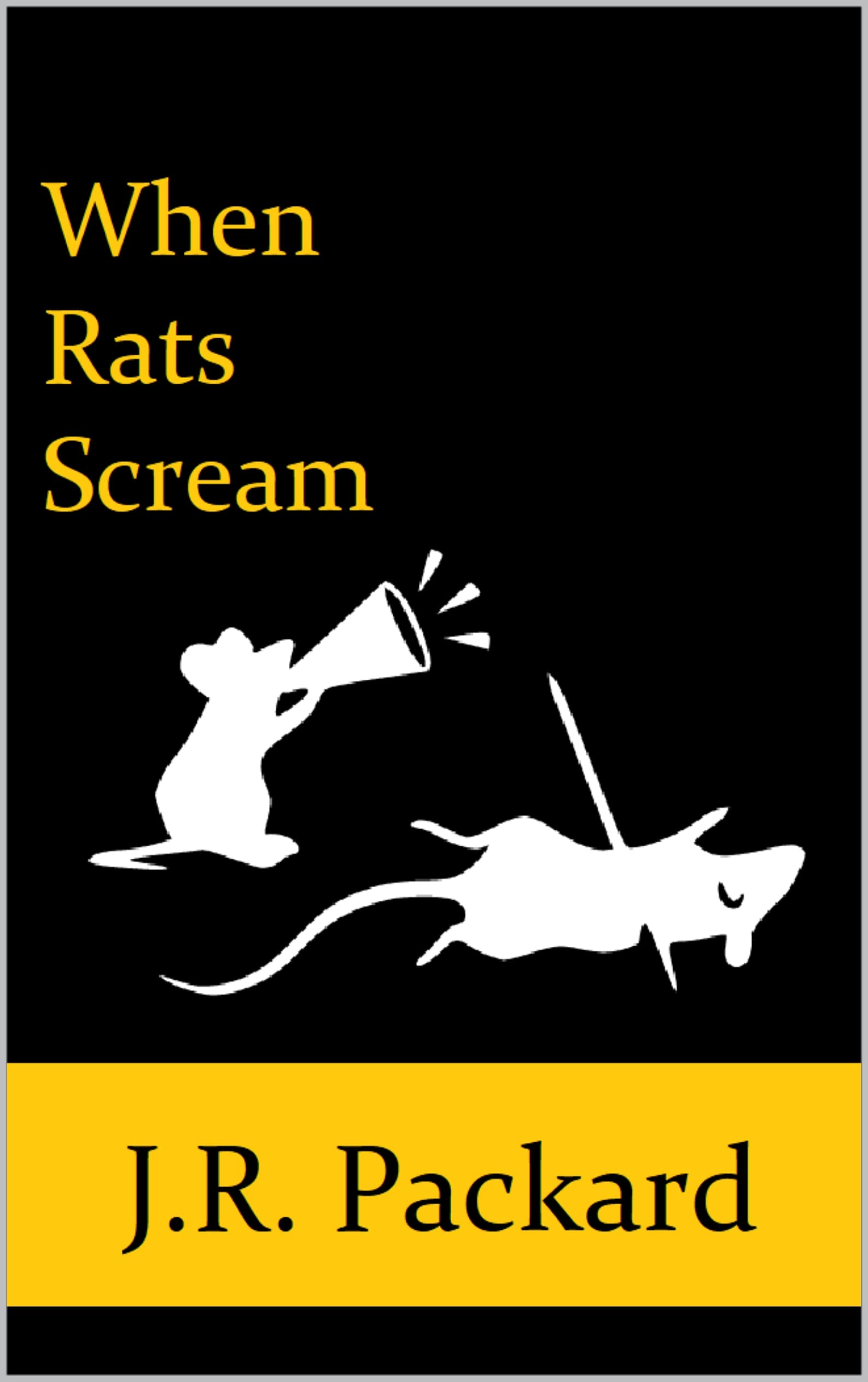 When Rats Scream by J.R. Packard Goodreads