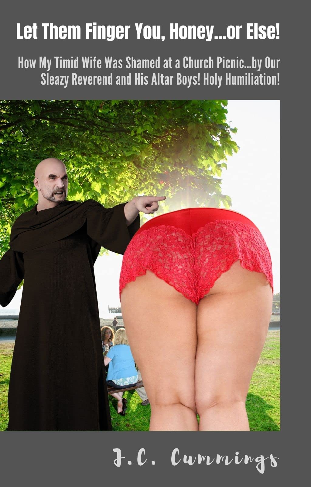Let Them Finger You, Honey...or Else!: How My Timid Wife Was Shamed at a Church Picnic…by Our Sleazy Reverend and His Altar Boys! Holy Humiliation!