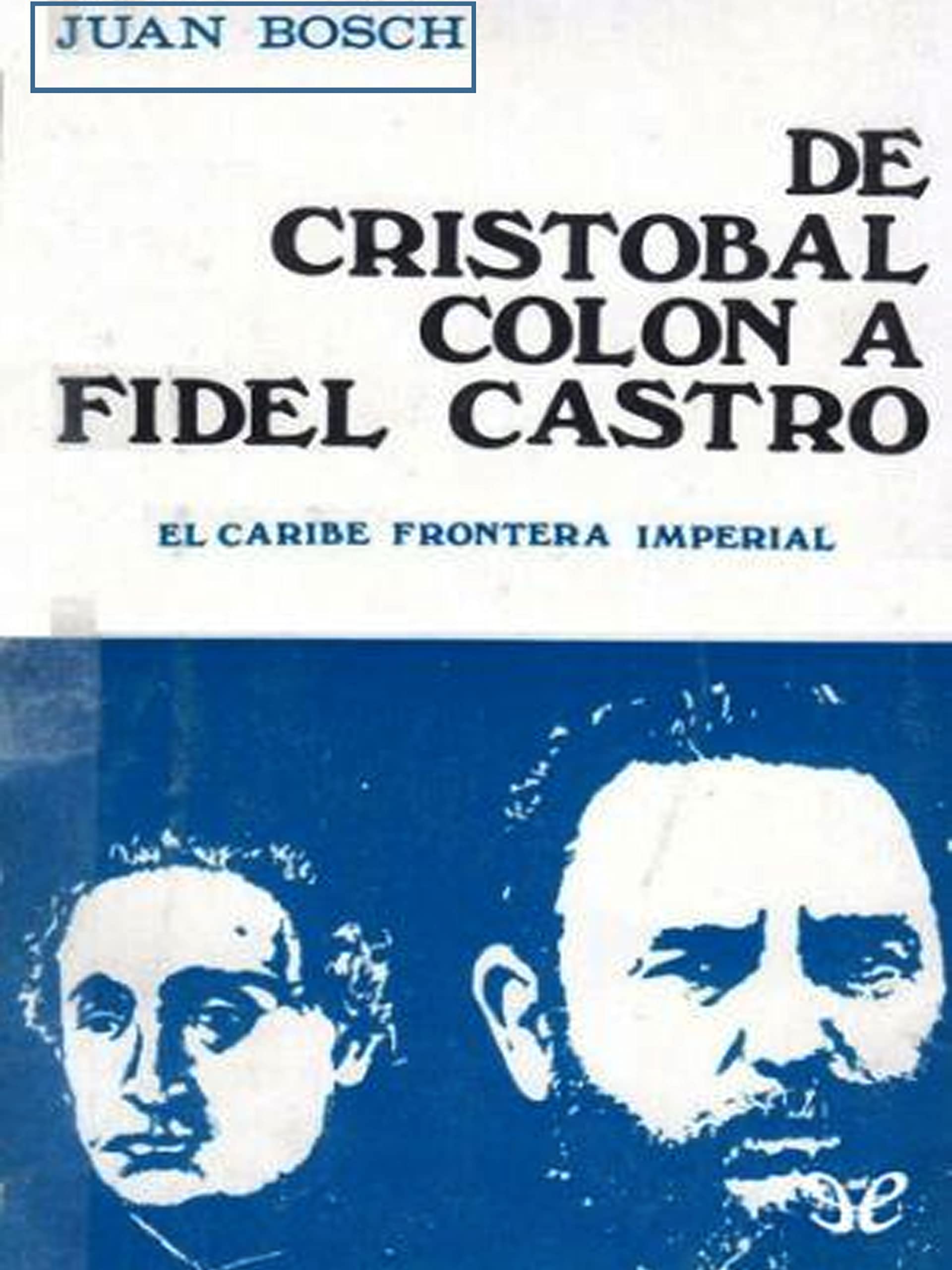 De Cristóbal Colón a Fidel Castro El Caribe, frontera imperial by Juan Bosch Goodreads