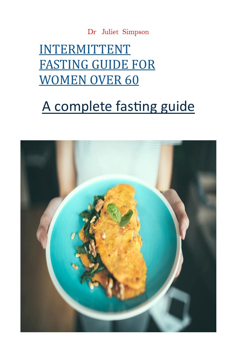 INTERMITTENT FASTING GUIDE FOR WOMEN OVER 60: A complete fasting guide ...