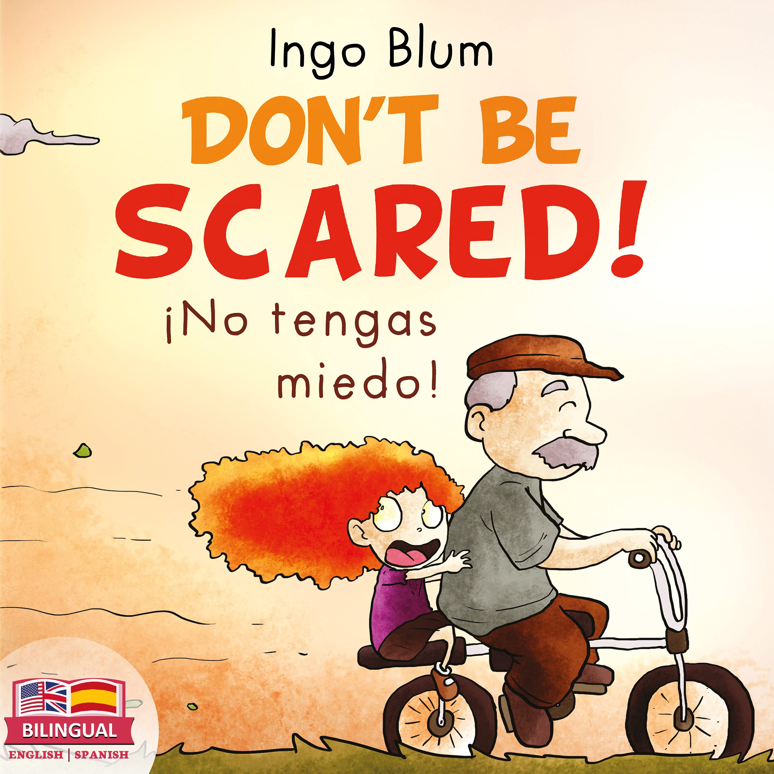 Don't be scared! - ¡No tengas miedo!: Bilingual Children's Picture Book English-Spanish
