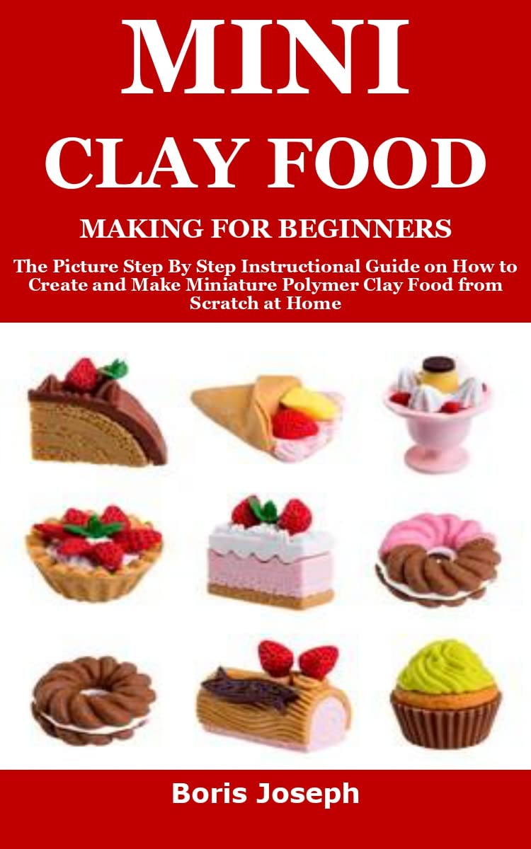 MINI CLAY FOOD MAKING FOR BEGINNERS The Picture Step By Step