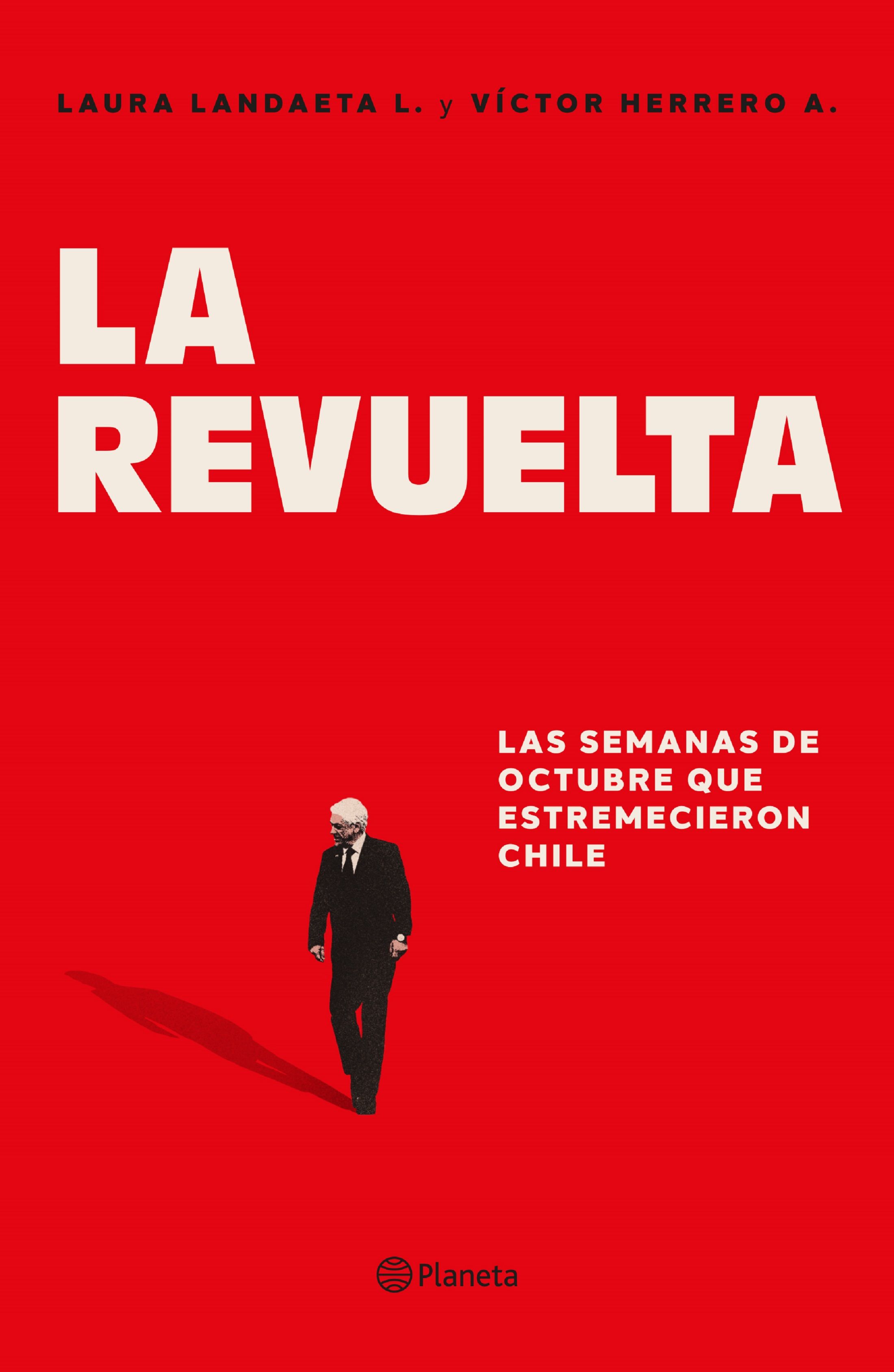 La revuelta. Las semanas de octubre que remecieron Chile