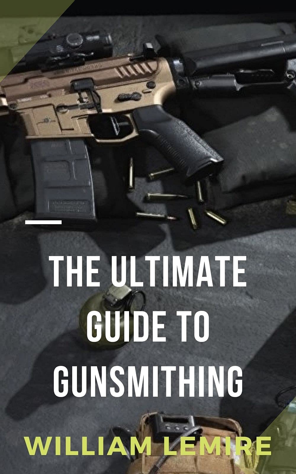 The Ultimate Guide To Gunsmithing Quick Guide To Maintain, Repair, and