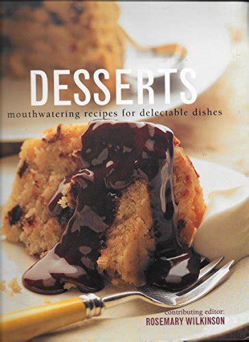 Desserts: Mouthwatering Recipes For Delectable Dishes by See Editor ...