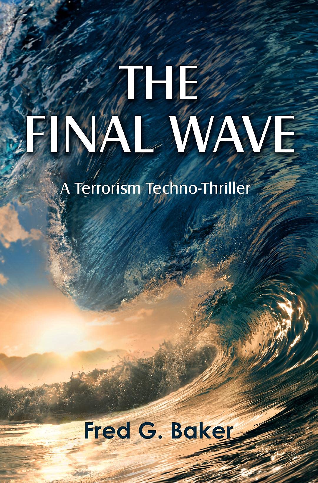 The Final Wave: A Terrorism Techno-Thriller