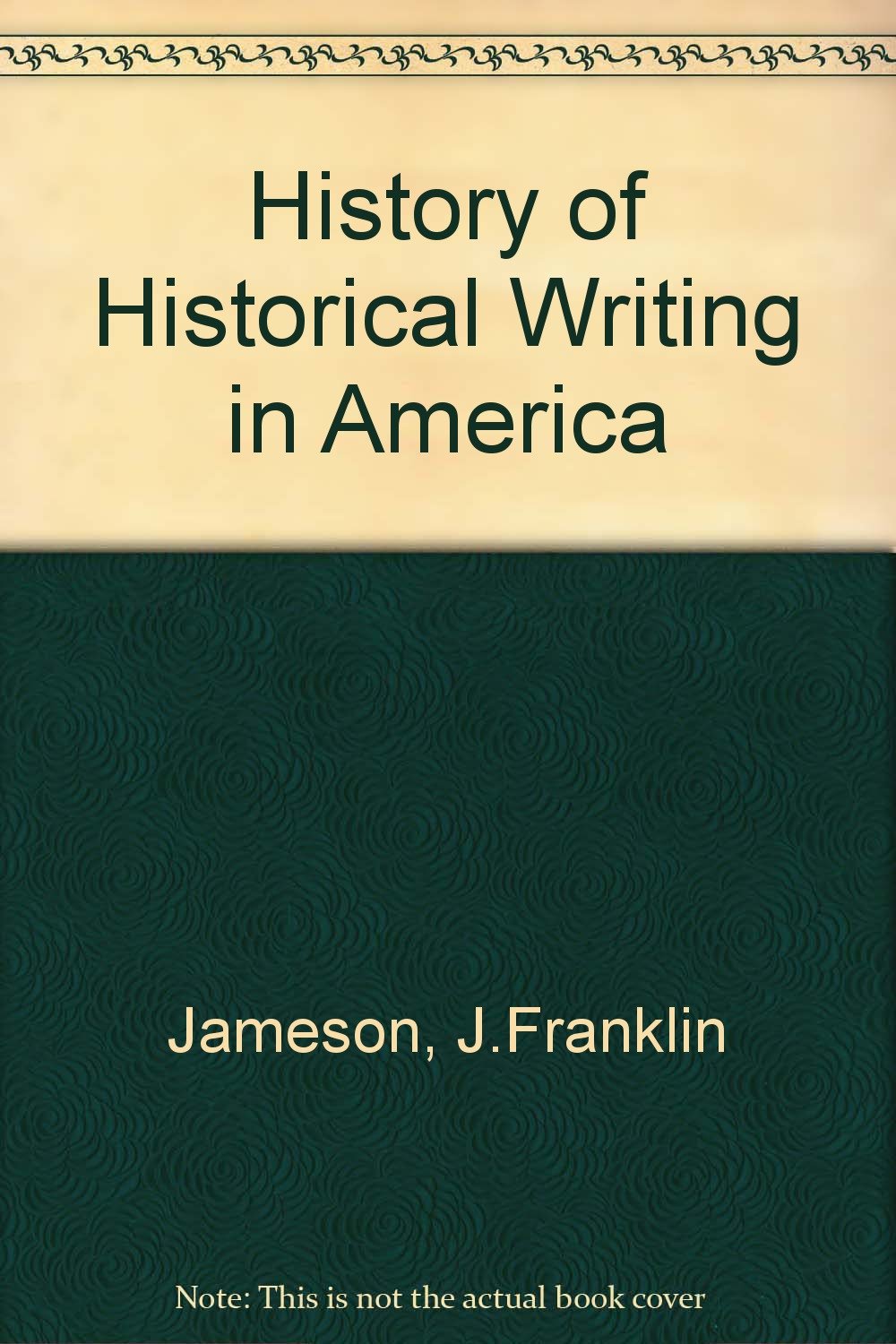 History of Historical Writing in America by John F. Jameson Goodreads