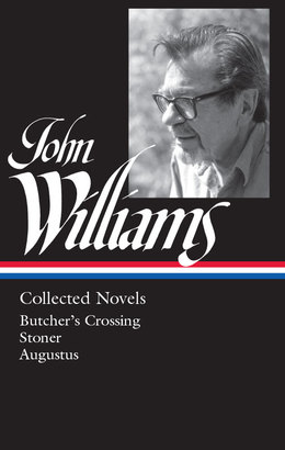 Collected Novels: Butcher’s Crossing / Stoner / Augustus