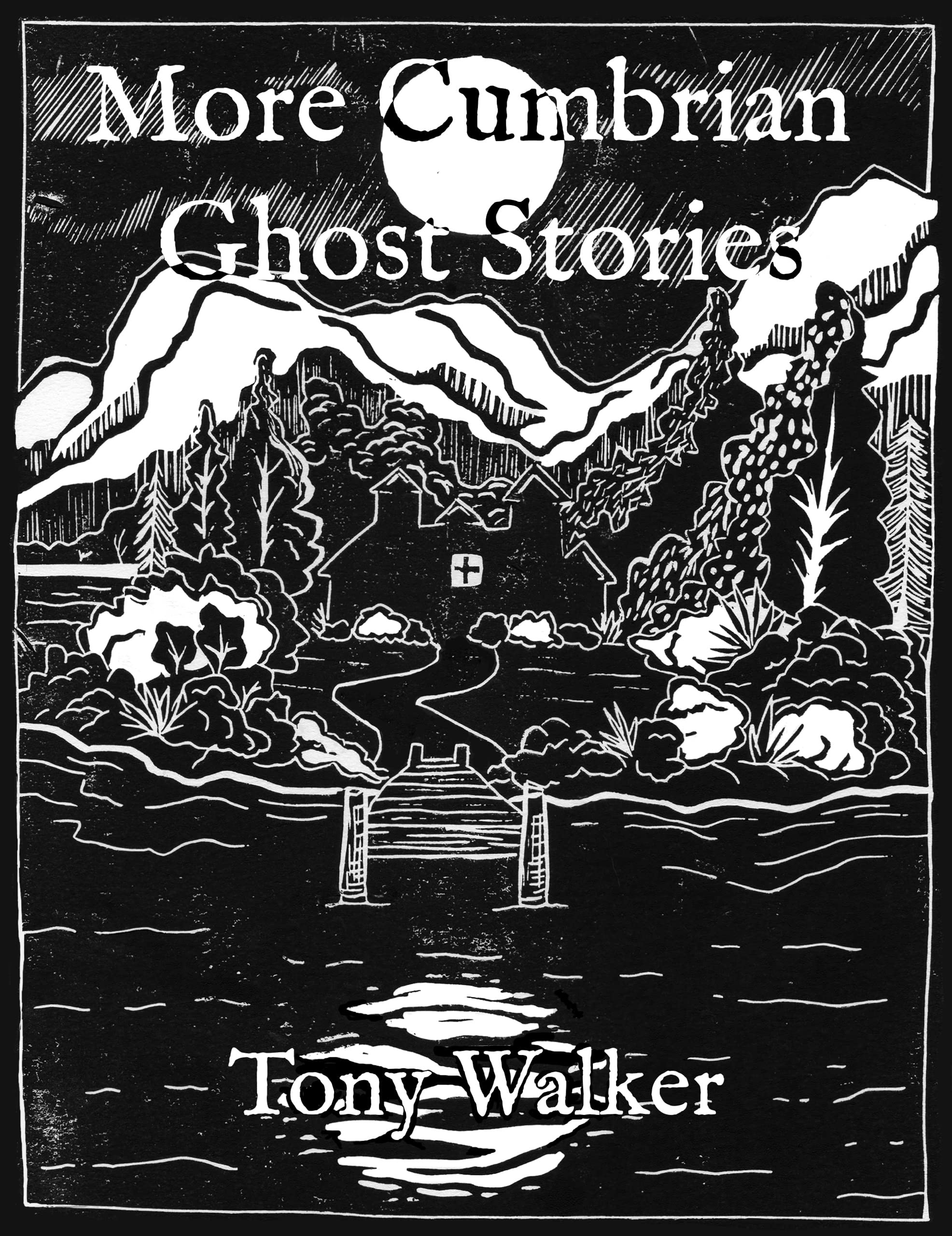 More Cumbrian Ghost Stories: Weird Tales From The Lake District