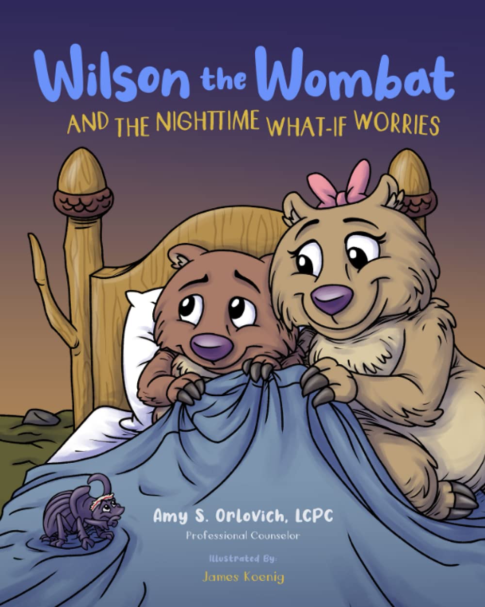 Wilson the Wombat and the Nighttime What-If Worries: A therapeutic book and a fun story to help support anxious and worried kids at bedtime. Written ... counselor.