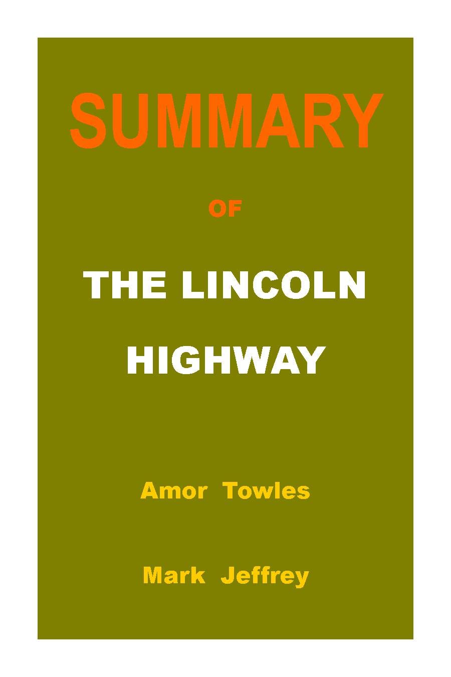 SUMMARY OF THE LINCOLN HIGHWAY A Novel By Amor Towles by Mark Jeffrey