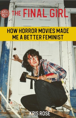 The Final Girl How Horror Movie’s Made Me A Better Feminist