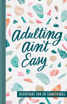 Adulting Ain't Easy: Devotions for 20 Somethings by DaySpring | Goodreads