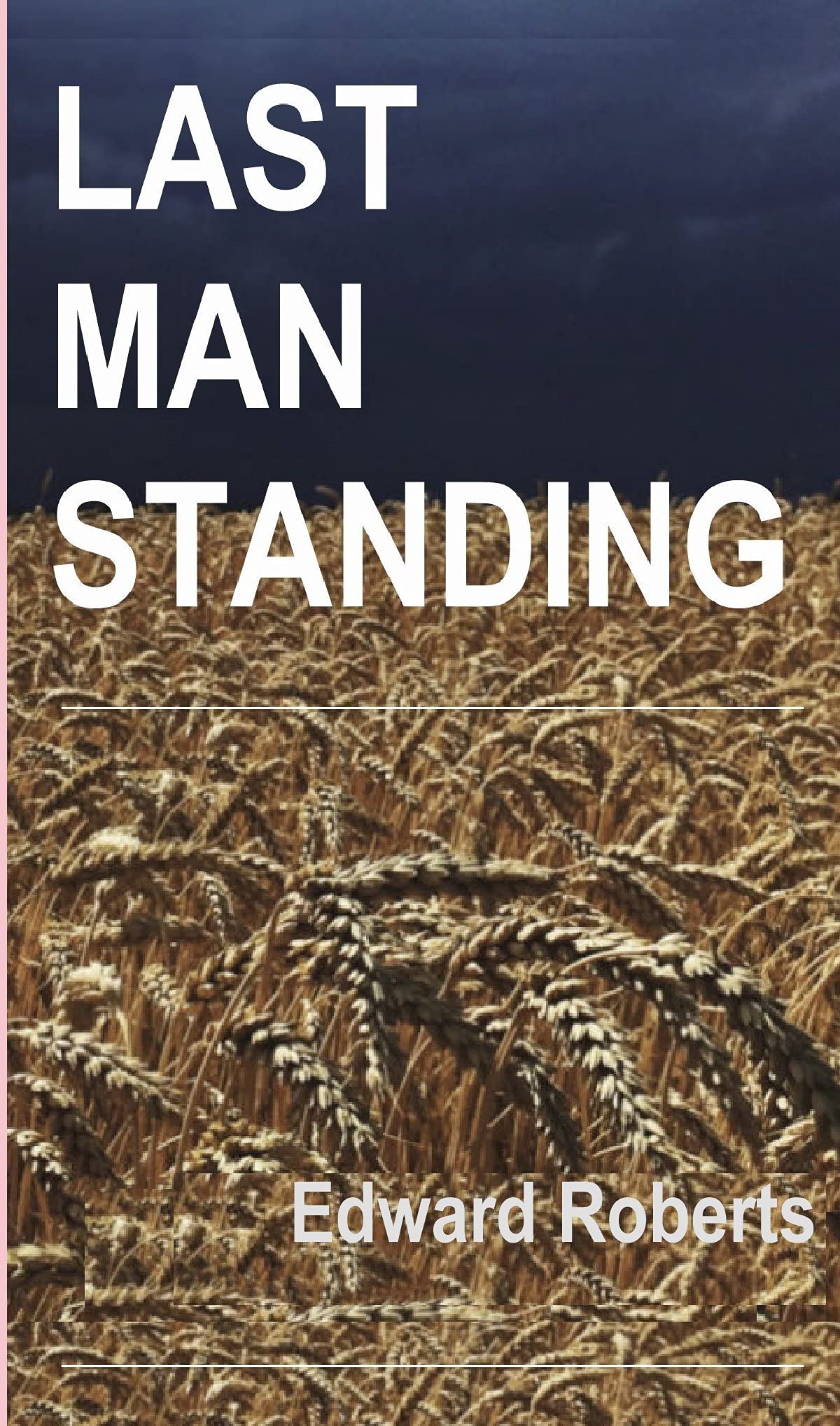 LAST MAN STANDING by Edward Roberts Goodreads
