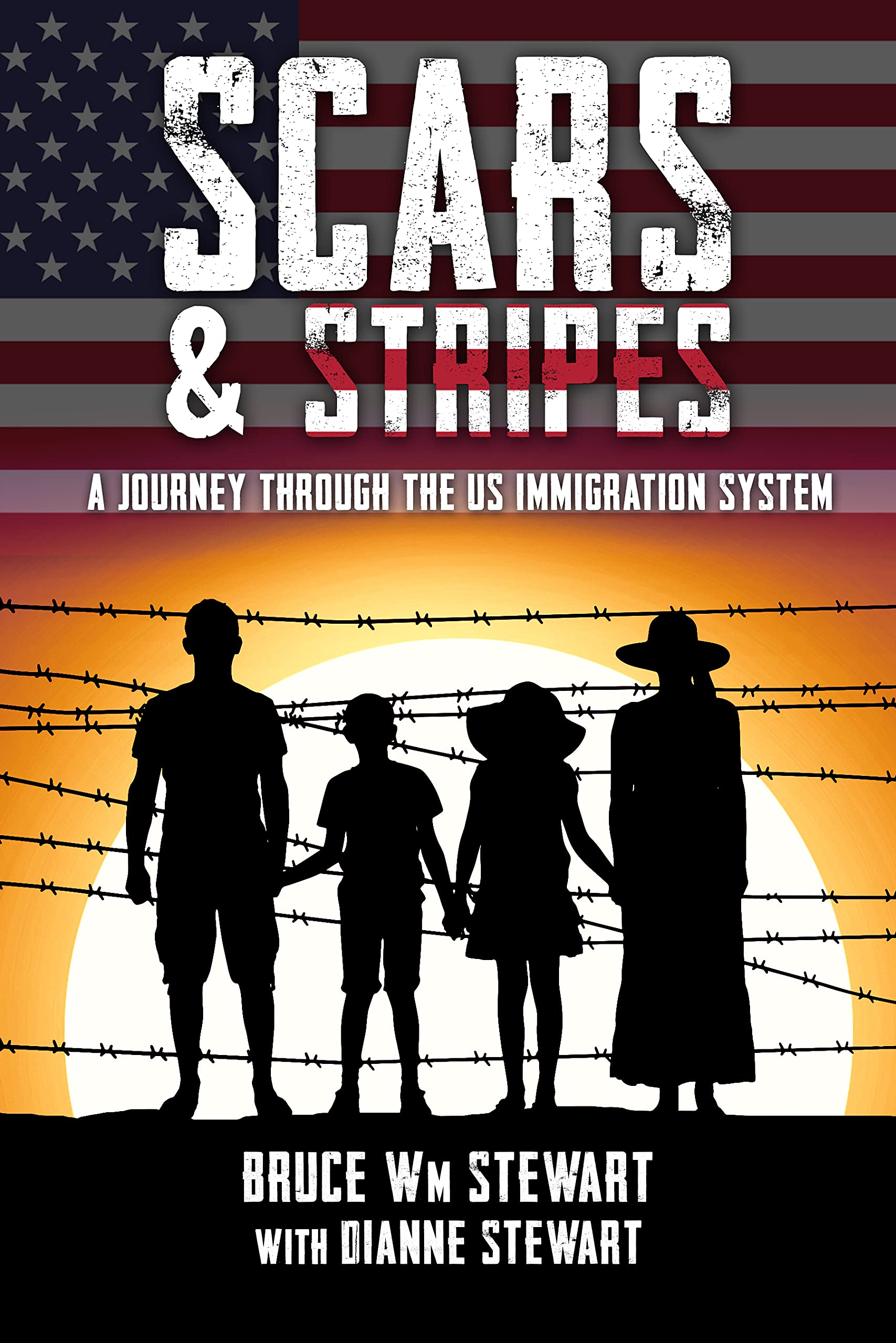 SCARS & STRIPES A Journey Through the US Immigration System by Bruce