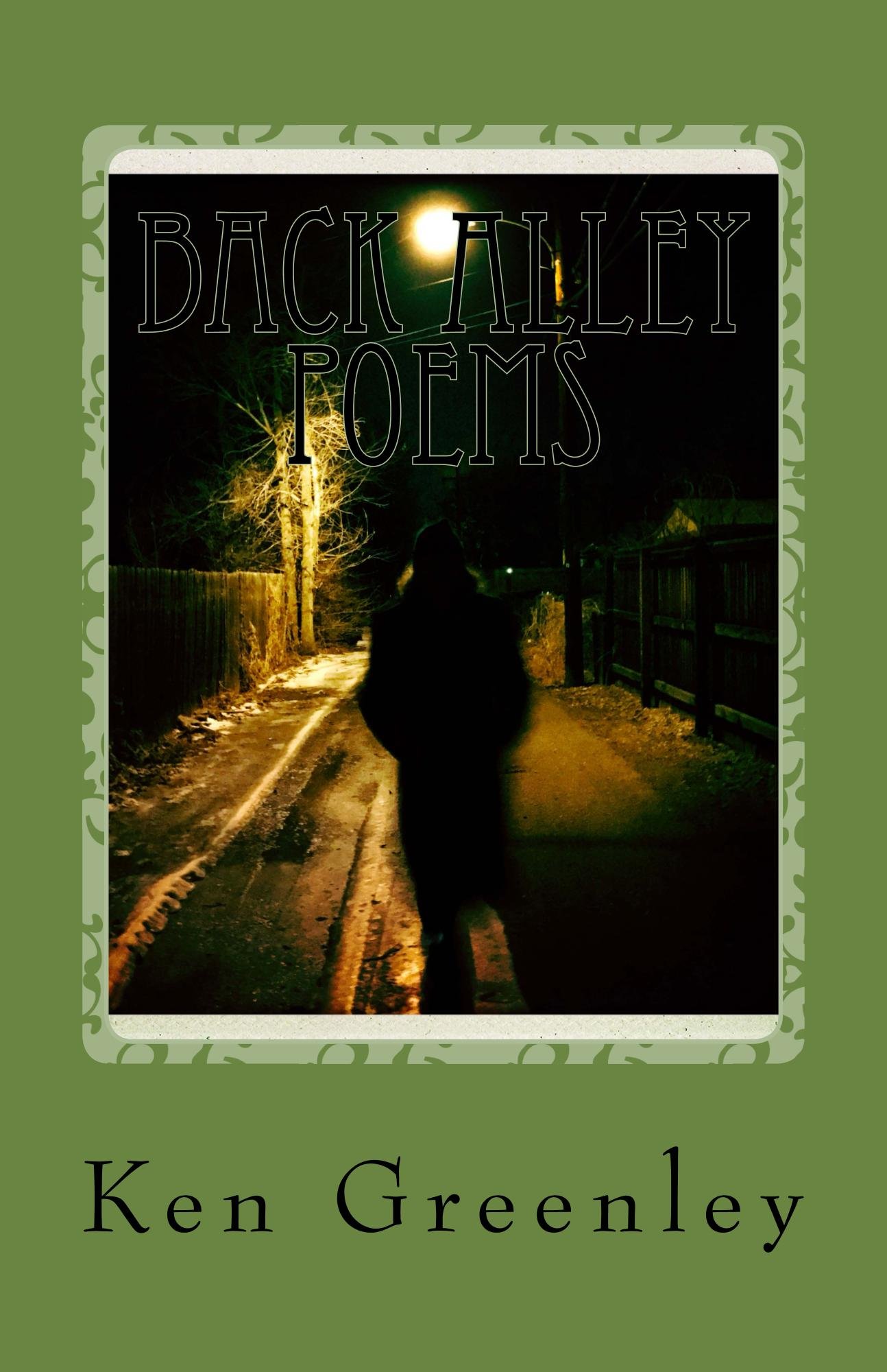Back Alley Poems by Ken Greenley Goodreads
