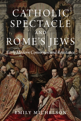 Catholic Spectacle and Rome's Jews book cover
