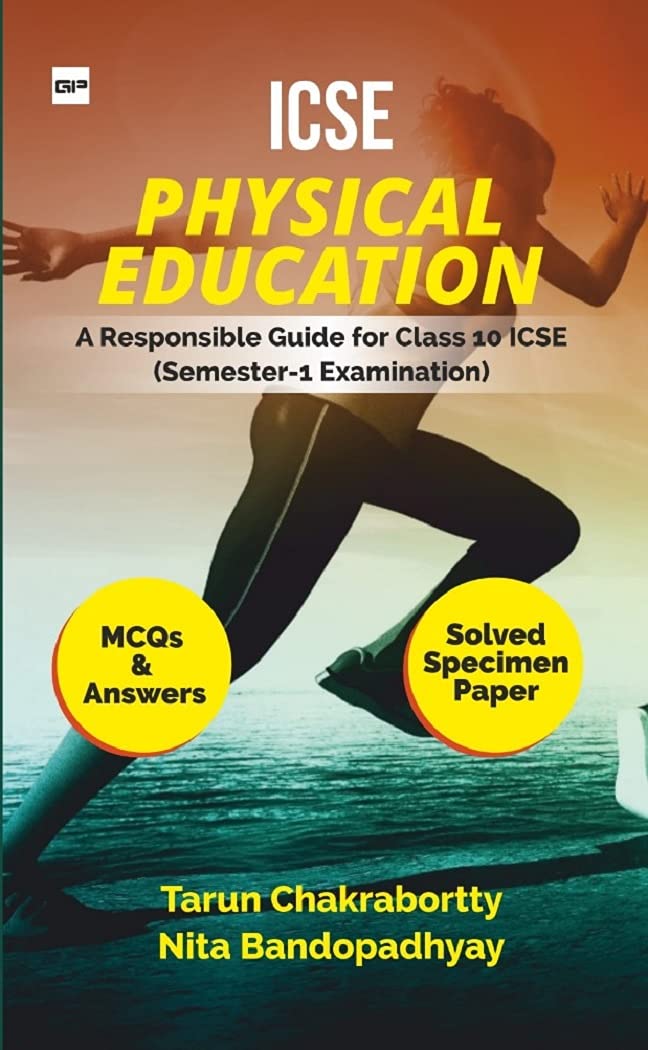 ICSE PHYSICAL EDUCATION A Responsible Guide for ICSE ClassX (Semester