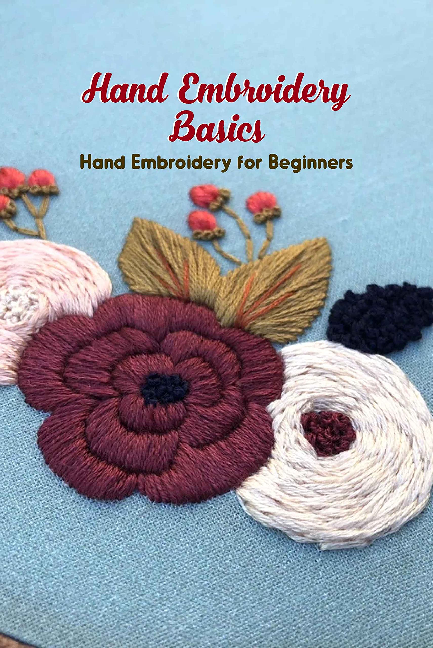 Hand Embroidery Basics Hand Embroidery for Beginners by STALLWORTH